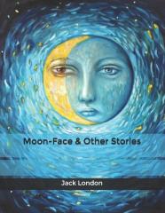 Moon-Face & Other Stories