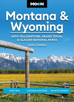 Bertrand.pt - Moon Montana & Wyoming: With Yellowstone, Grand Teton & Glacier National Parks (Sixth Edition)