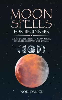 Bertrand.pt - Moon Spells For Beginners, A Step-By-Step Guide To Moon Magic, Spells Lunar Phases And Rituals