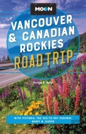 Moon Vancouver & Canadian Rockies Road Trip (Fourth Edition)