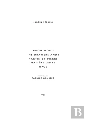 Moon Wood, The Drawers And I, Matière Lente, Martin Et Pierre, Lente Opus