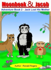 Moonbeak And Jacob Adventure Book 2-Jack Lost His Mother (Children Book Age 3 To 5)