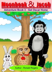 Moonbeak And Jacob Adventure Book 3: Get Oscar Home (Children Book Age 3 To 5)