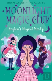 Moonlight Magic Club: Foxglove'S Magical Mix-Up