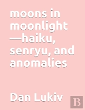 Moons In Moonlight-Haiku, Senryu, And Anomalies