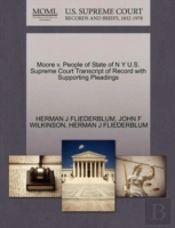 Moore V. People Of State Of N Y U.S. Supreme Court Transcript Of Record With Supporting Pleadings