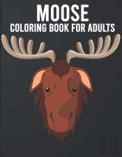 Moose Coloring Book For Adults