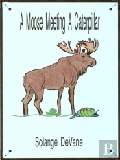 Moose Meeting A Caterpillar