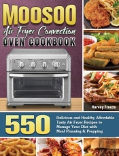 Moosoo Air Fryer Convection Oven Cookbook