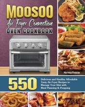 Moosoo Air Fryer Convection Oven Cookbook