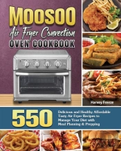 Moosoo Air Fryer Convection Oven Cookbook