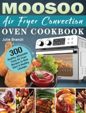 Moosoo Air Fryer Convection Oven Cookbook