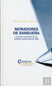 Moradores De Sansueña. Lecturas Cervantinas De Los Exiliados Republicanos De 1939