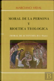 Moral De Actitudes Ii. 1.ª Moral De La Persona Y Bioética Teológica (8. Ed.)