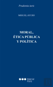 Moral, Etica Publica Y Politica