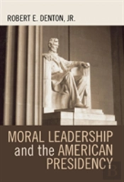 Moral Leadership And The American Presidency