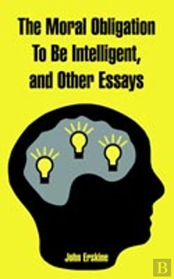 Bertrand.pt - Moral Obligation To Be Intelligent, And Other Essays