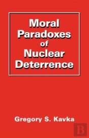 Moral Paradoxes Of Nuclear Deterrence