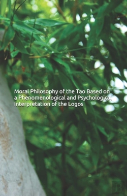 Bertrand.pt - Moral Philosophy Of The Tao Based On A Phenomenological And Psychological Interpretation Of The Logos