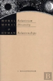 Moral Relativism, Moral Diversity, And Human Relationships