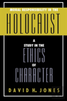 Moral Responsibility In The Holocaust