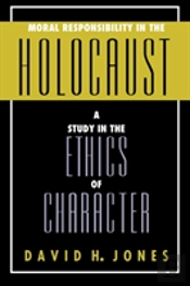 Moral Responsibility In The Holocaust