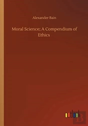 Moral Science; A Compendium Of Ethics