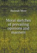 Moral Sketches Of Prevailing Opinions And Manners