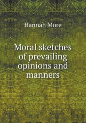 Moral Sketches Of Prevailing Opinions And Manners