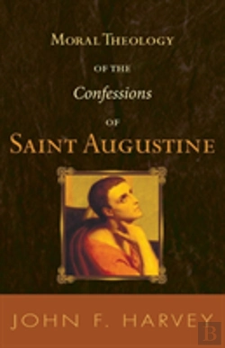 Bertrand.pt - Moral Theology Of The Confessions Of Saint Augustine