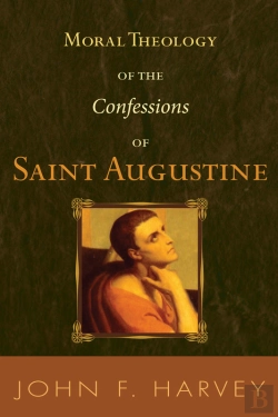 Bertrand.pt - Moral Theology Of The Confessions Of Saint Augustine