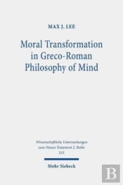 Moral Transformation In Greco-Roman Philosophy Of Mind