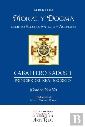 Moral Y Dogma Del Rito Escoces Antiguo Y Aceptado ; Caballero Kadosh, Principe D