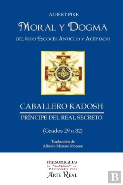 Bertrand.pt - Moral Y Dogma Del Rito Escoces Antiguo Y Aceptado ; Caballero Kadosh, Principe D