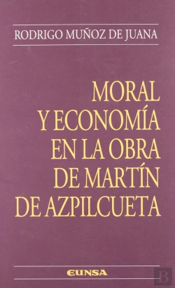 Bertrand.pt - Moral Y Economía En La Obra De Martín De Azpilcueta