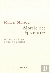 Morale Des Epicentres ; 15 Lettres D'Anais Nin A L'Auteur