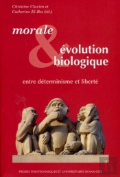 Morale Et Évolution Biologique ; Entre Déterminisme Et Liberté
