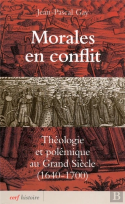 Bertrand.pt - Morales En Conflit Theologie Et Polemique Au Grand Siecle (1640 - 1700)
