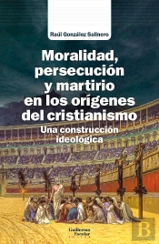 Moralidad Persecucion Y Martirio En Los Origenes Del Cristi