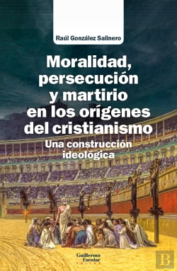 Bertrand.pt - Moralidad Persecucion Y Martirio En Los Origenes Del Cristi