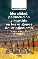 Moralidad Persecucion Y Martirio En Los Origenes Del Cristi