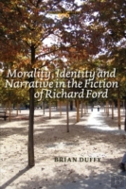 Bertrand.pt - Morality, Identity And Narrative In The Fiction Of Richard Ford