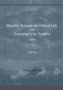 Morality Towards The Ethical Life & Learning To Be Truthful