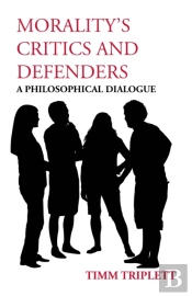 Morality'S Critics And Defenders