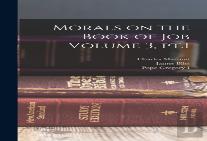 Morals On The Book Of Job Volume 3, Pt.1