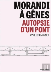 Morandi A Genes - Autopsie D'Un Pont