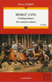 Morat (1476) ; L'Indépendance Des Cantons Suisses (2e Édition)