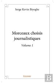 Morceaux Choisis Journalistiques - Tome 1