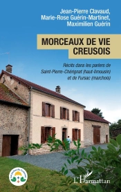 Morceaux De Vie Creusois : Récits Dans Les Parlers De Saint-Pierre-Chérignat (Haut-Limousin) Et De Fursac (Marchois)