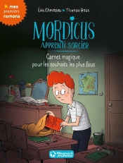 Mordicus T4 Carnet Magique Pour Les Souhaits Les Plus Fous